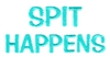 Spit Happens