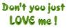 Don't You Just Love Me!