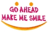 Go Ahead Make Me Smile